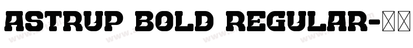Astrup Bold Regular字体转换 Astrup Bold Regular字体转换
